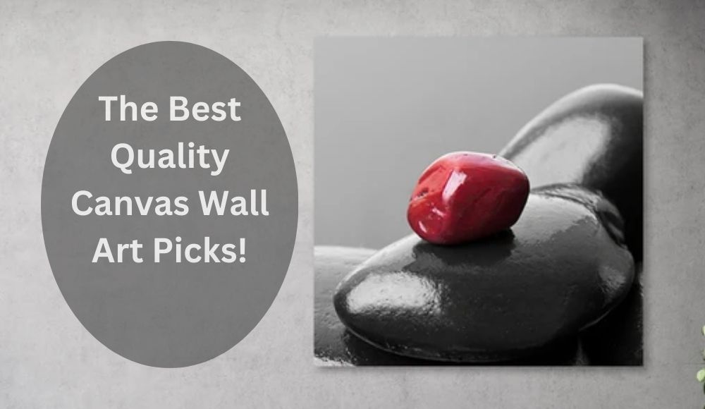 The Best Quality Canvas Wall Art Picks!