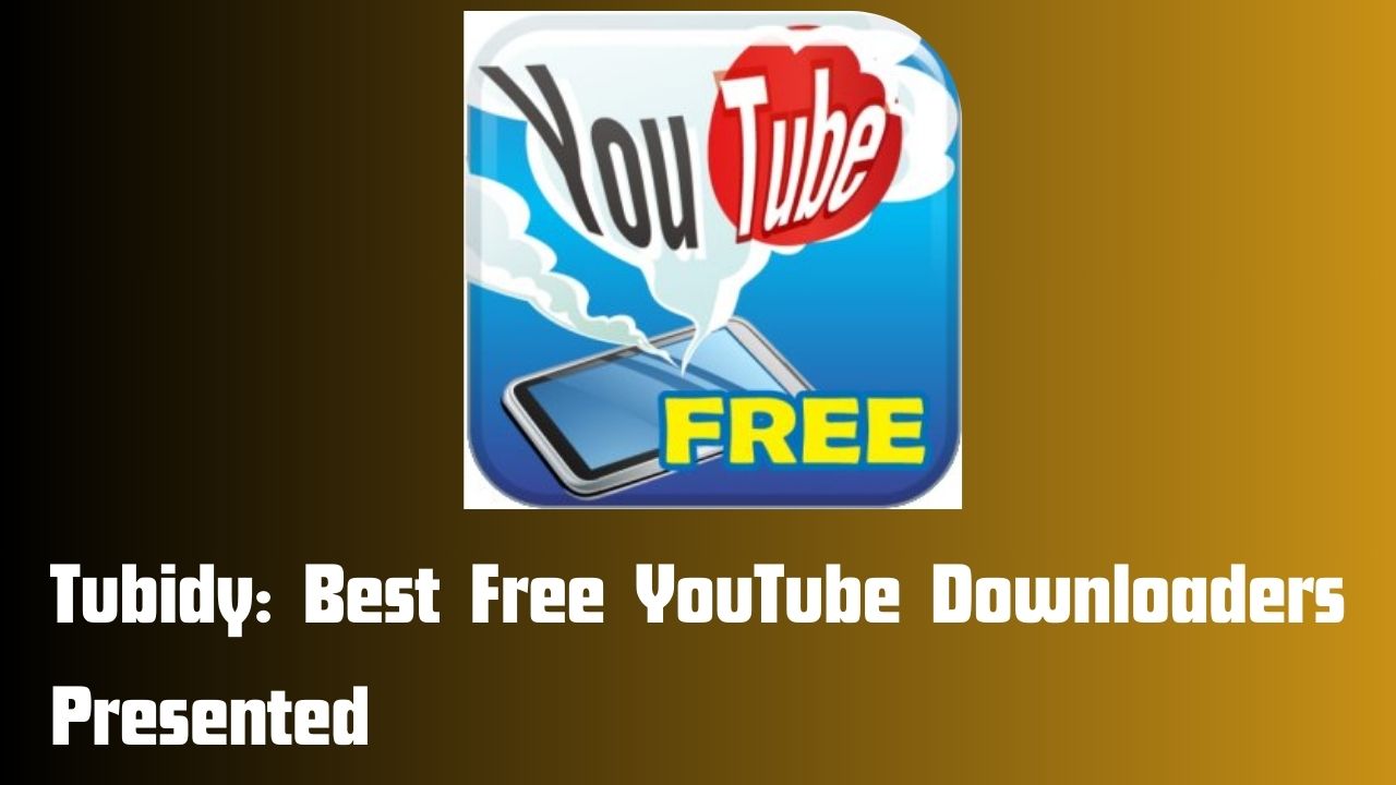 Tubidy Best Free YouTube Downloaders Presented