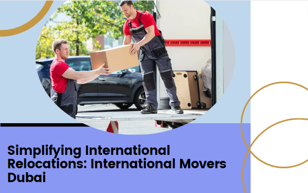 Simplifying International Relocations: International Movers Dubai