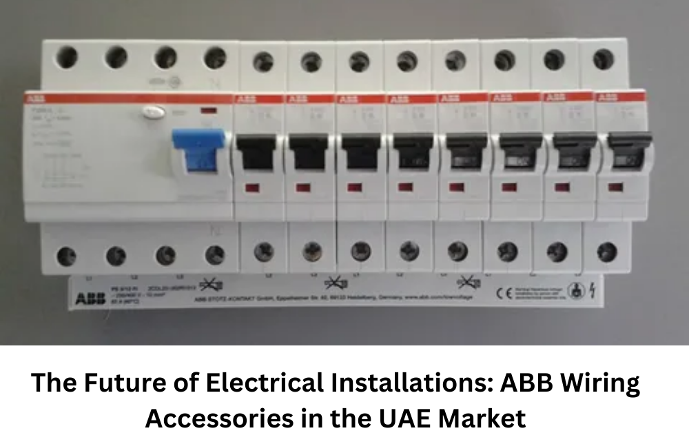 The Future of Electrical Installations: ABB Wiring Accessories in the UAE Market