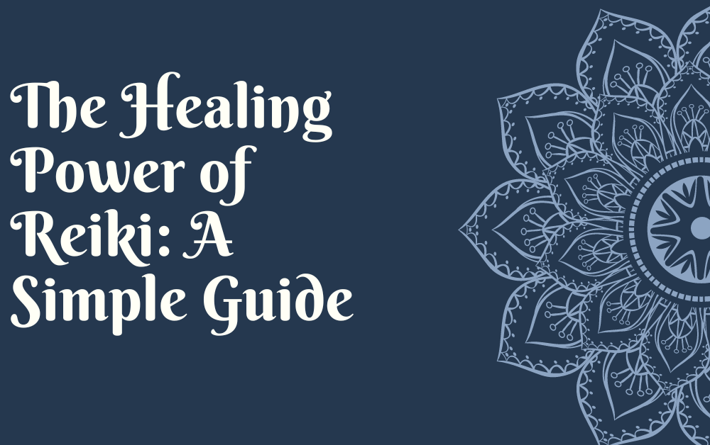 The Healing Power of Reiki A Simple Guide