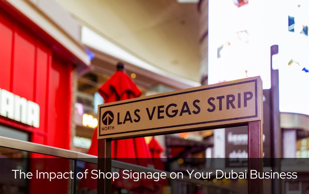 The Impact of Shop Signage on Your Dubai Business